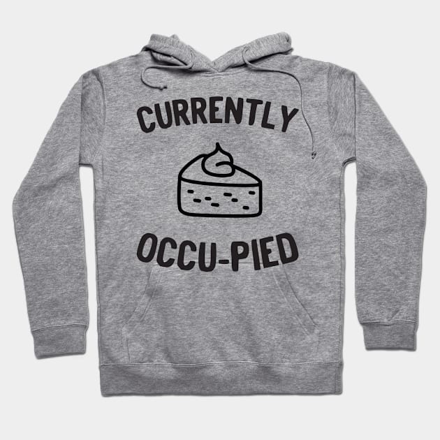 Currently Occu-pied Pie Hoodie by Calculated